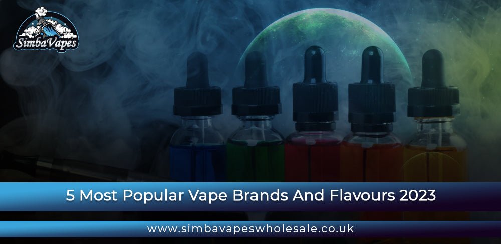 5 Most Popular Vape Brands And Flavours 2023